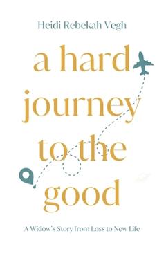 Poza produsului A Hard Journey to the Good - Heidi Vegh