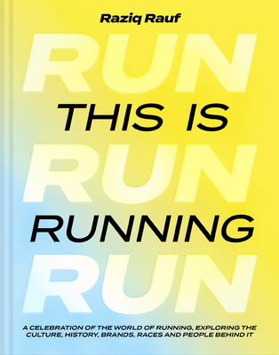 Coperta cărții 'This Is Running: A Celebration of the World of Running, Exploring the Culture, History, Brands, Races and People Behind'