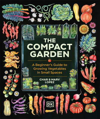 Coperta cărții 'The Compact Garden: A Beginner's Guide to Growing Vegetables in Small Spaces - Marv Lopez'