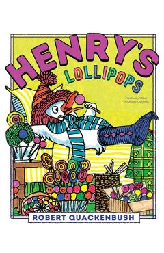Coperta cărții 'Henry's Lollipops - Robert Quackenbush'