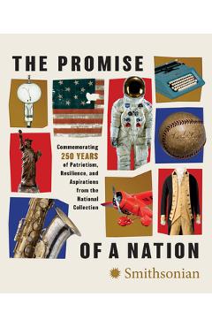 Coperta cărții 'The Promise of a Nation: Commemorating 250 Years of Patriotism, Resilience, and Aspirations from the National'