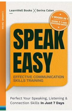 Coperta cărții 'Speak Easy: Perfect Your Speaking, Listening & Connection Skills In Just 7 Days - Learnwell Books'