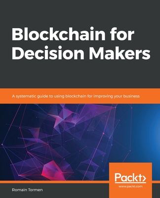 Blockchain for Decision Makers - Romain Tormen
