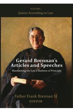 Coperta cărții 'Gerard Brennan's Articles and Speeches Maintaining the Law's Skeleton of Principle: Vol 1. Justice According to Law -'