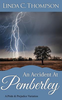 An Accident At Pemberley: A Pride and Prejudice Variation - Linda C. Thompson