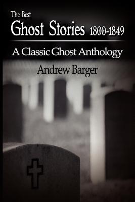 The Best Ghost Stories 1800-1849: A Classic Ghost Anthology - Edgar Allan Poe