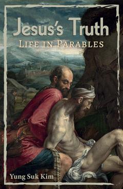 Coperta cărții 'Jesus's Truth: Life in Parables - Yung Suk Kim'