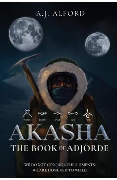 Coperta cărții 'The Book of Adjórde: Akasha - A. J. Alford'