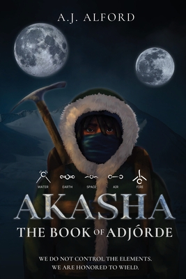 The Book of Adjórde: Akasha - A. J. Alford