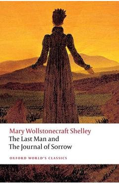Coperta cărții 'The Last Man and the Journal of Sorrow - Mary Wollstonecraft Shelley'