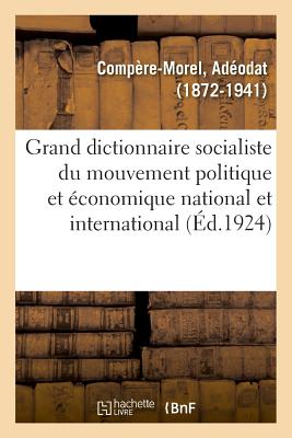 Grand Dictionnaire Socialiste Du Mouvement Politique Et Économique National Et International - Adéodat Compère-morel
