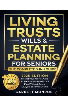 Poza produsului Living Trusts, Wills & Estate Planning for Seniors - The Complete 3-in-1 Guide: Protect Your Assets, Avoid Probate & Create an Estate Plan Without Cos - Garrett Monroe