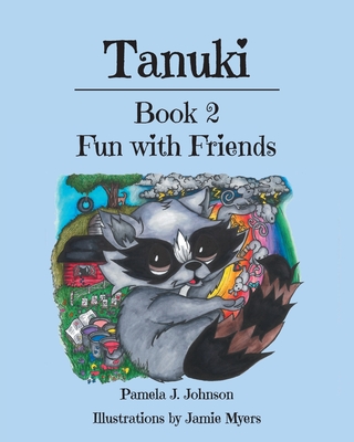 Tanuki: Fun with Friends: Book 2 - Pamela J. Johnson