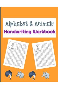 Coperta cărții 'Alphabet & Animals Handwriting workbook: Alphabet Tracing Book for Preschoolers and Kids Ages 3-5 - 79 pages - Basics'