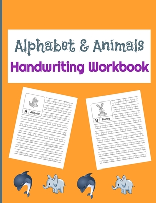 Alphabet & Animals Handwriting workbook: Alphabet Tracing Book for Preschoolers and Kids Ages 3-5 - 79 pages - Basics Editions