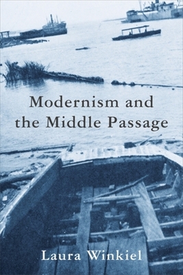 Modernism and the Middle Passage - Laura Winkiel