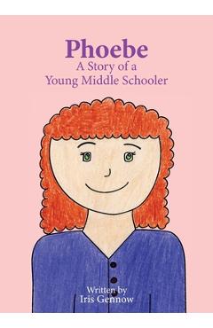 Poza produsului Phoebe: A Story of a Young Middle Schooler - Iris Gennow