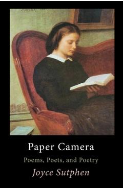 Coperta cărții 'Paper Camera: Poems, Poets, and Poetry - Joyce Sutphen'
