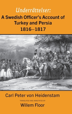 A Swedish Officer's Account of Turkey and Persia, 1816-1817 - Carl Peter Von Heidenstam