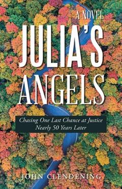 Poza produsului Julia's Angels: Chasing One Last Chance at Justice Nearly 50 Years Later - John Clendening