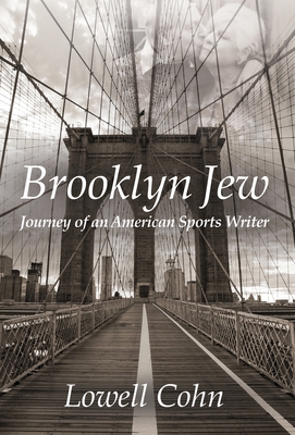Brooklyn Jew: Journey of an American Sports Writer - Lowell Cohn