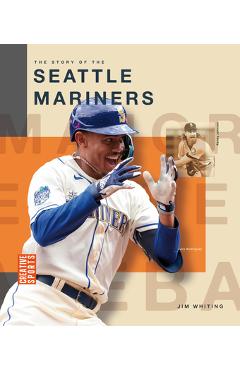Coperta cărții 'The Story of the Seattle Mariners - Jim Whiting'