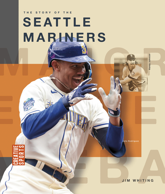 The Story of the Seattle Mariners - Jim Whiting