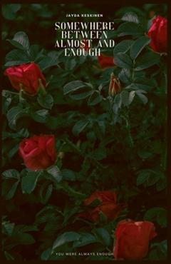 Coperta cărții 'Somewhere Between Almost and Enough - Jayda Keskinen'