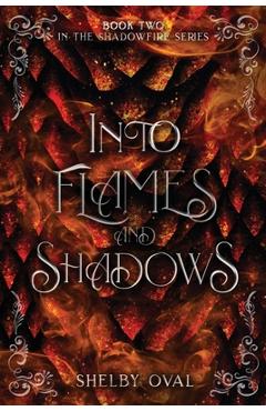 Coperta cărții 'Into Flames and Shadows: Book Two in the Shadowfire Series - Shelby Oval'
