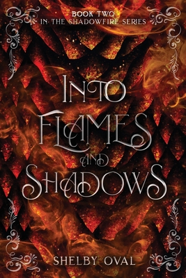 Into Flames and Shadows: Book Two in the Shadowfire Series - Shelby Oval