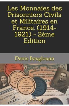 Poza produsului Les Monnaies des Prisonniers Civils et Militaires en France. (1914-1921) - 2ème Edition - Denis Bouglouan