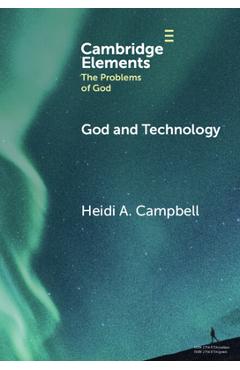 Poza produsului God and Technology - Heidi A. Campbell