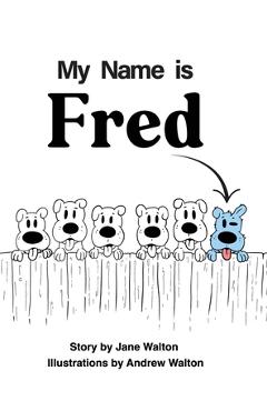 Poza produsului My Name is Fred - Jane Walton
