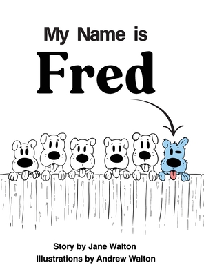 My Name is Fred - Jane Walton