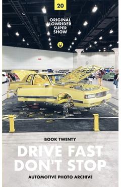 Coperta cărții 'Drive Fast Don't Stop - Book 20: Original Lowrider Super Show - Drive Fast Don't Stop'