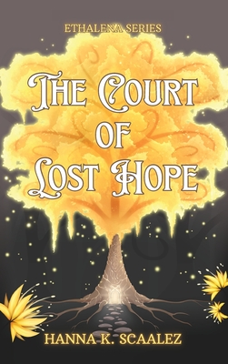The Court of Lost Hope - Hanna K. Scaalez