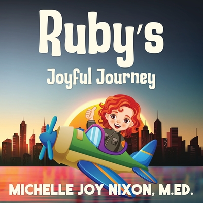Ruby's Joyful Journey - Michelle Joy Nixon