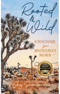 Coperta cărții 'Rooted & Wild: A Devotional for Adventurous Women - Joy Scarpuzzi'