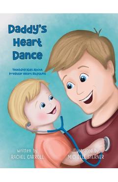 Poza produsului Daddy's Heart Dance: Teaching Kids About Irregular Heart Rhythms - Rachel Carroll
