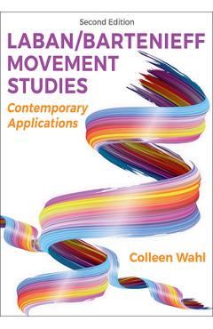 Poza produsului Laban/Bartenieff Movement Studies: Contemporary Applications - Colleen Wahl