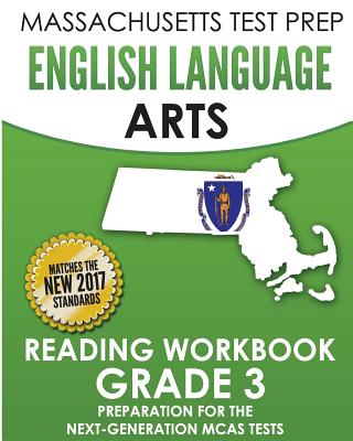 MASSACHUSETTS TEST PREP English Language Arts Reading Workbook Grade 3: Preparation for the Next-Generation MCAS Tests - 