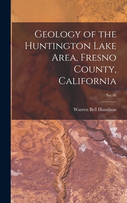 Geology of the Huntington Lake Area, Fresno County, California; No.46 - Warren Bell 1925- Hamilton