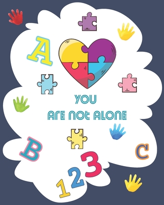 You are not alone: Activity book for autism kids 5 year old, Write Workbook with coloring pages, and easy activities, great for children still learnin - Jhoan Hanad