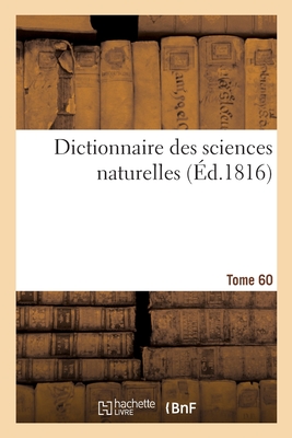 Dictionnaire Des Sciences Naturelles. Tome 60. Zooph-Zyt - Frédéric Cuvier