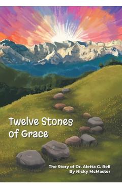 Coperta cărții 'Twelve Stones of Grace - Nicole Mcmaster'