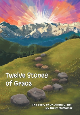 Twelve Stones of Grace - Nicole Mcmaster