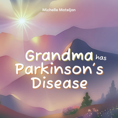 Grandma has Parkinson's Disease - Michelle Mateljan