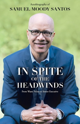 In Spite of the Headwinds: From Waste Picker to Senior Executive - Samuel Moody Santos