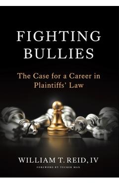 Poza produsului Fighting Bullies: The Case for a Career in Plaintiffs' Law - William T. Reid