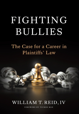 Fighting Bullies: The Case for a Career in Plaintiffs' Law - William T. Reid